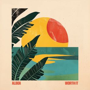 Alboa – Worth It