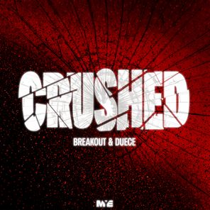 Duece, Breakout – Crushed