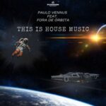Paulo Vennus, Fora de Orbita – This Is House Music
