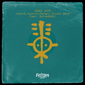Since 1973, Dafne#101 – Outta Control/Hungry Silent Worm