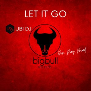 Don Ray Mad, Ubi DJ – Let It Go