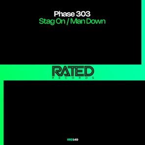 Phase 303 – Stag on / Man Down