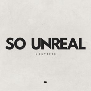Mystific – So Unreal