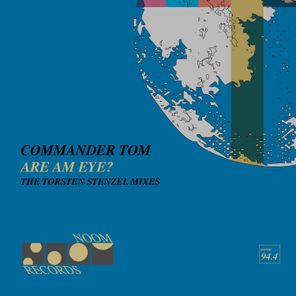 Torsten Stenzel, Commander Tom – Are Am Eye? (The Torsten Stenzel Mixes)