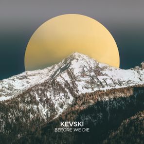 KEVSKI – Before We Die