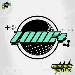 Zone+ – Something Matters