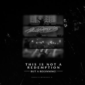 Michaell D, DOOZZ – This Is Not a Redemption but a Beginning!