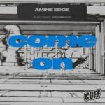 Amine Edge – Come On