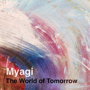 Myagi – The World of Tomorrow