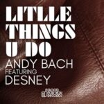 Andy Bach, DESNEY – Little Things U Do