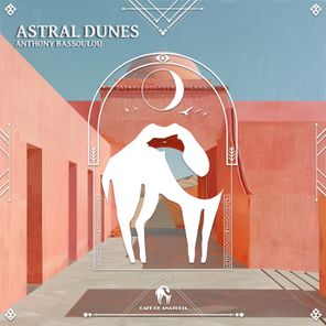 Cafe De Anatolia, Anthony Bassoulou – Astral Dunes