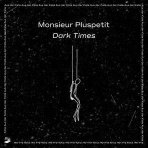Monsieur Pluspetit – Dark Times
