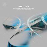 Loft 15 A, Escala & Tion – You Can Drive Me Home – The Escala & Tion Mixes