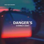 LEGACY, Dj Nimble – Danger’s