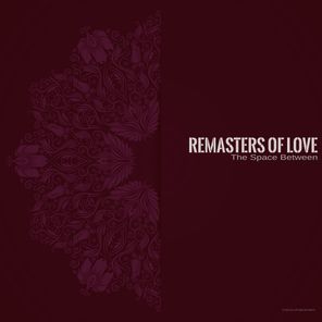 Remasters of Love – The Space Between