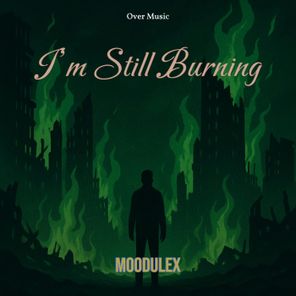 Moodulex – I’m Still Burning
