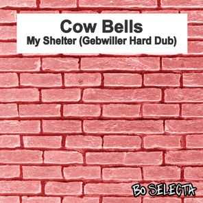 Cow Bells, Gebwiller – My Shelter (Gebwiller Hard Dub)