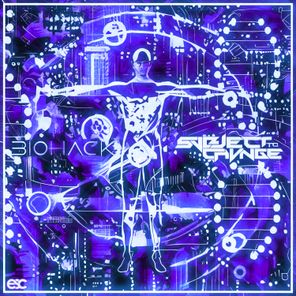 Svbject To Chvnge – BIOHACK