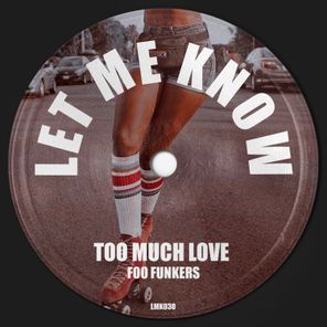 Foo Funkers – Too Much Love