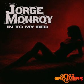 Jorge Monroy – In To My Bed