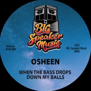 Osheen – When The Bass Drops Down My Balls