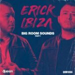 Nina Flowers, Erick Ibiza – Big Room Sounds, Pt. I