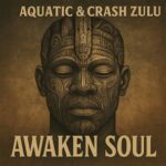Aquatic, Crash Zulu – Awaken Soul