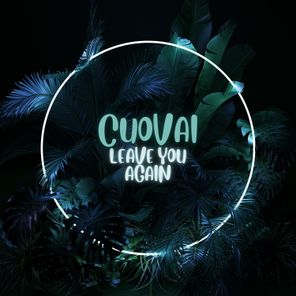 Cuovai – Leave You Again