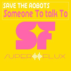 Save The Robots – Someone To Talk To