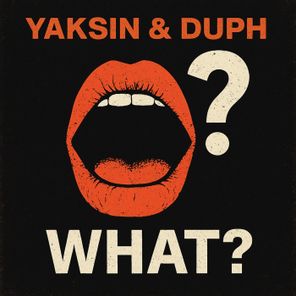 DUPH, Yaksin – What?