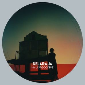 Delara Ja – My Last Goodbye