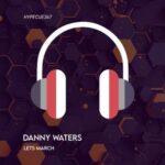 Danny Waters – Lets March