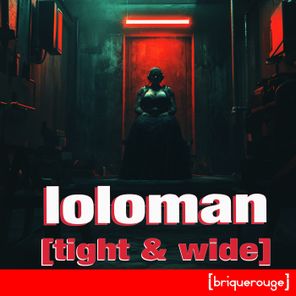 LOLOMAN – Tight & Wide