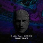 Chilly Beats – If You Can Hear Me