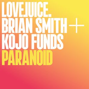 Kojo Funds, Brian Smith – Paranoid (Radio Edit)