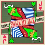 Bozart – Smack My Jack