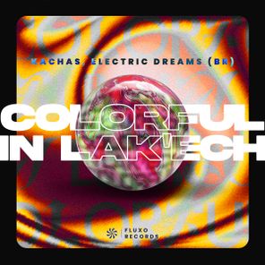 Kachas, Electric Dreams (BR) – Colorful / In Lak’ech