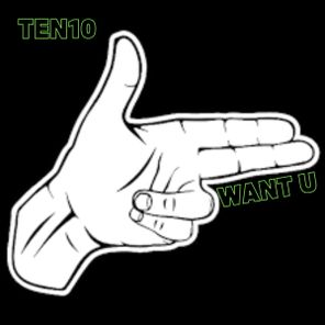 TEN10 – Want U