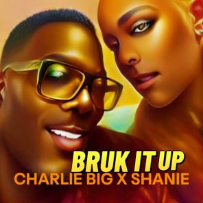 Charlie Big, Shanie – Bruk It Up