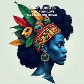 Jack Black One, Soap Bubbles – I Need Your Love (Jack Black One Remixes)