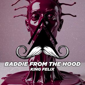 King Felix – Baddie from the Hood
