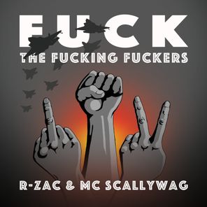 R-Zac, MC Scallywag – Fuck Putin, Fuck Nato, Fuck The Fucking Lot !!