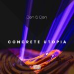 Dan & Dan – Concrete Utopia