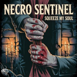 Necro Sentinel – Squeeze My Soul
