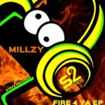 Millzy – Fire 4 Ya