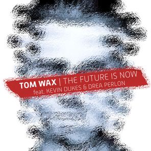Tom Wax, Drea Perlon – The Future Is Now