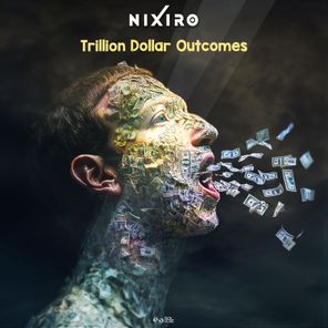 Nixiro – Trillion Dollar Outcomes