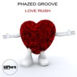 Phazed Groove – Love Rush