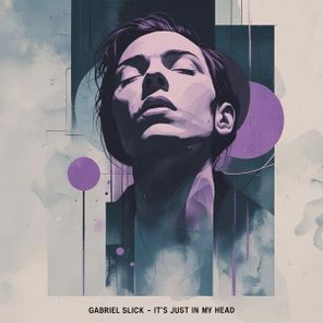 Gabriel Slick – It’s Just In My Head