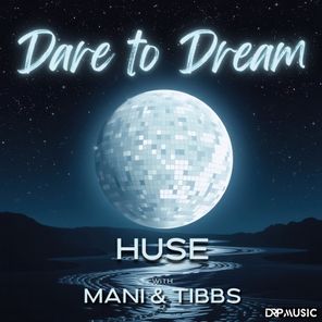 Mani, Huse – Dare to Dream